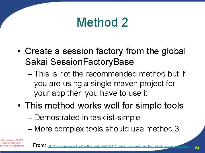 Method 2 • Create a session factory from the global Sakai Session. Factory. Base