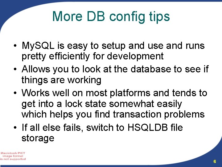 More DB config tips • My. SQL is easy to setup and use and