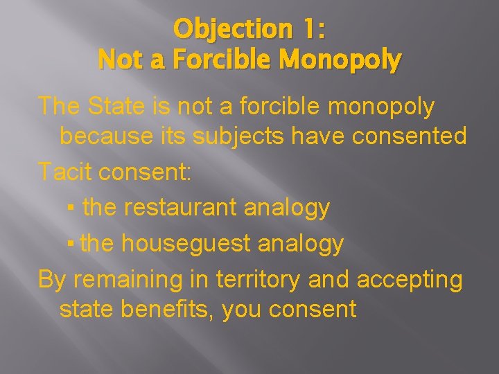 Objection 1: Not a Forcible Monopoly The State is not a forcible monopoly because