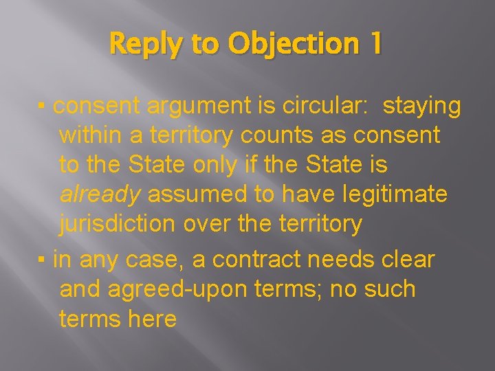 Reply to Objection 1 ▪ consent argument is circular: staying within a territory counts