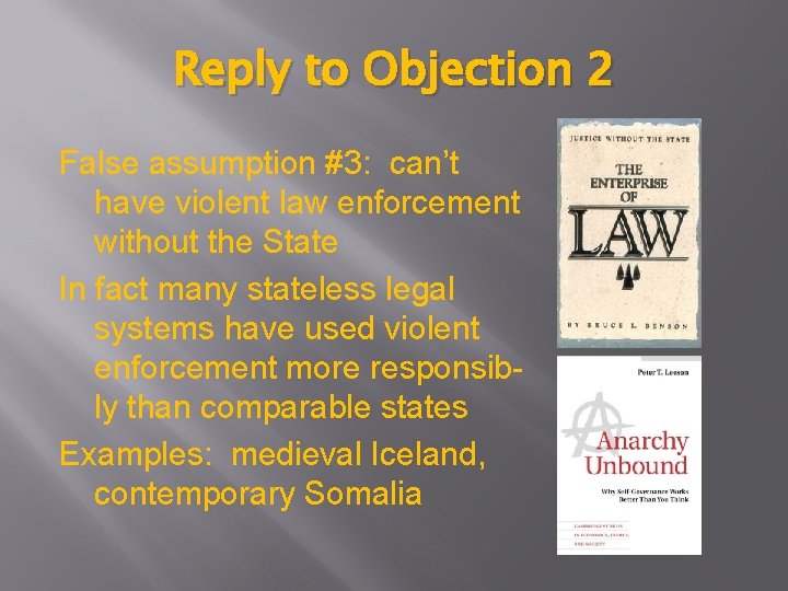 Reply to Objection 2 False assumption #3: can’t have violent law enforcement without the