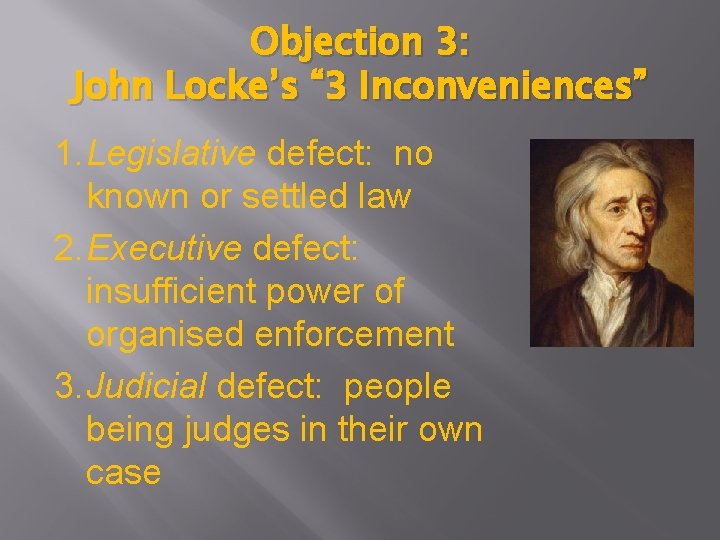 Objection 3: John Locke’s “ 3 Inconveniences” 1. Legislative defect: no known or settled