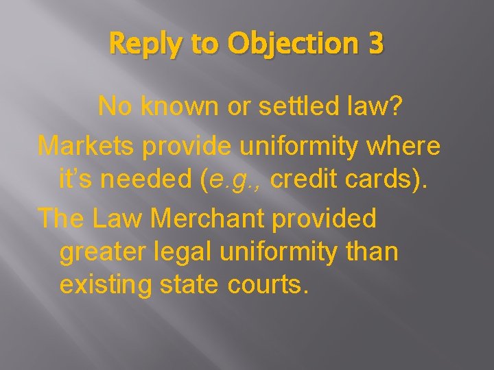 Reply to Objection 3 No known or settled law? Markets provide uniformity where it’s