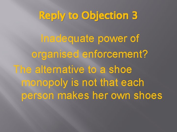 Reply to Objection 3 Inadequate power of organised enforcement? The alternative to a shoe