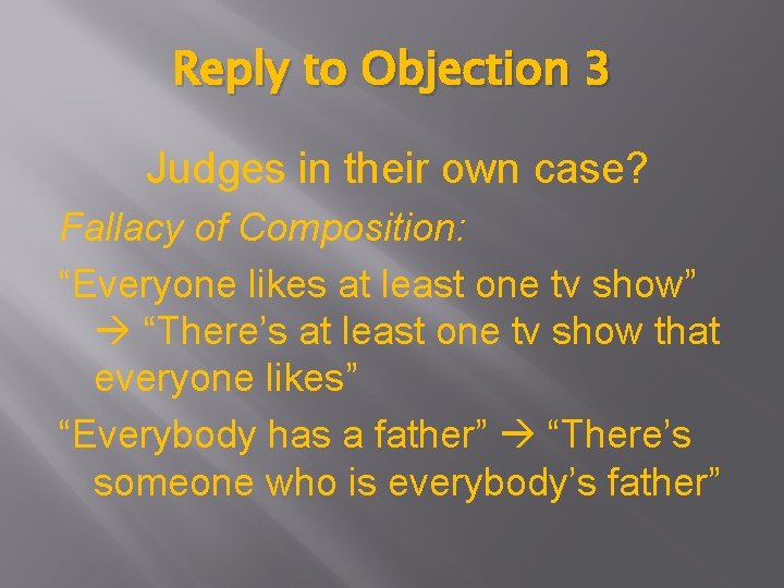 Reply to Objection 3 Judges in their own case? Fallacy of Composition: “Everyone likes