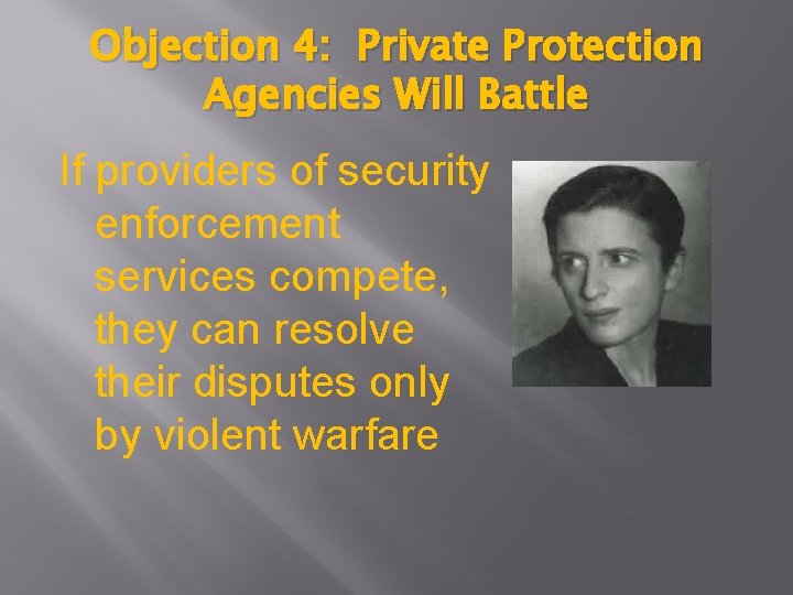 Objection 4: Private Protection Agencies Will Battle If providers of security enforcement services compete,