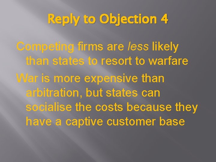 Reply to Objection 4 Competing firms are less likely than states to resort to