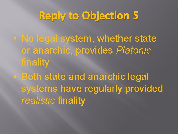 Reply to Objection 5 ▪ No legal system, whether state or anarchic, provides Platonic