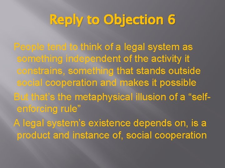 Reply to Objection 6 People tend to think of a legal system as something