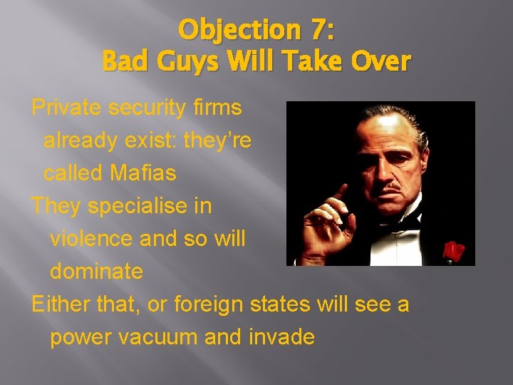 Objection 7: Bad Guys Will Take Over Private security firms already exist: they’re called