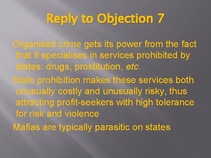 Reply to Objection 7 Organised crime gets its power from the fact that it