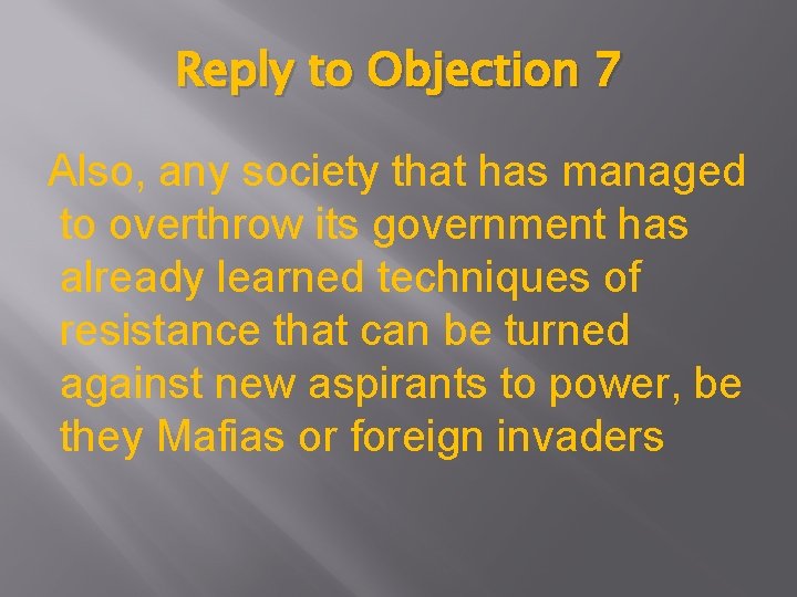 Reply to Objection 7 Also, any society that has managed to overthrow its government