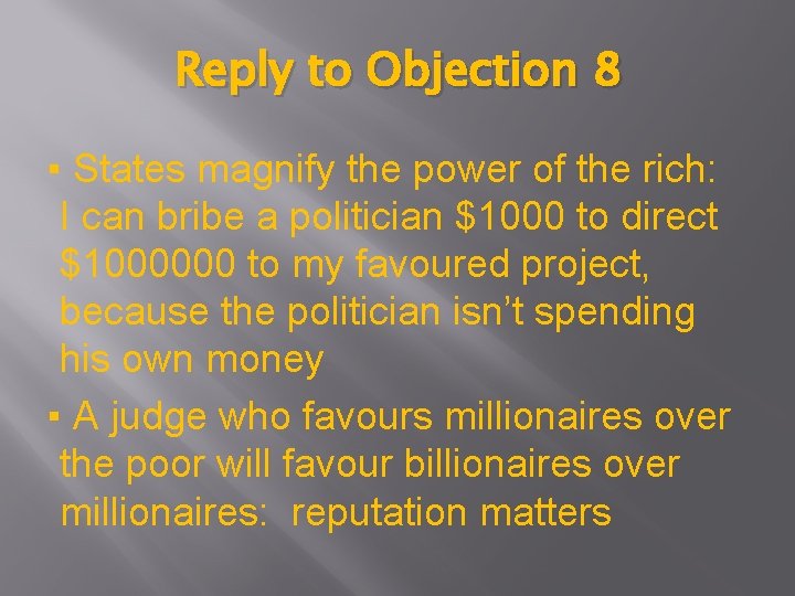 Reply to Objection 8 ▪ States magnify the power of the rich: I can