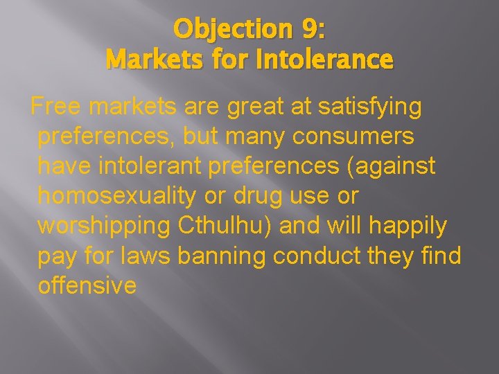 Objection 9: Markets for Intolerance Free markets are great at satisfying preferences, but many