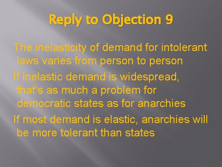 Reply to Objection 9 The inelasticity of demand for intolerant laws varies from person