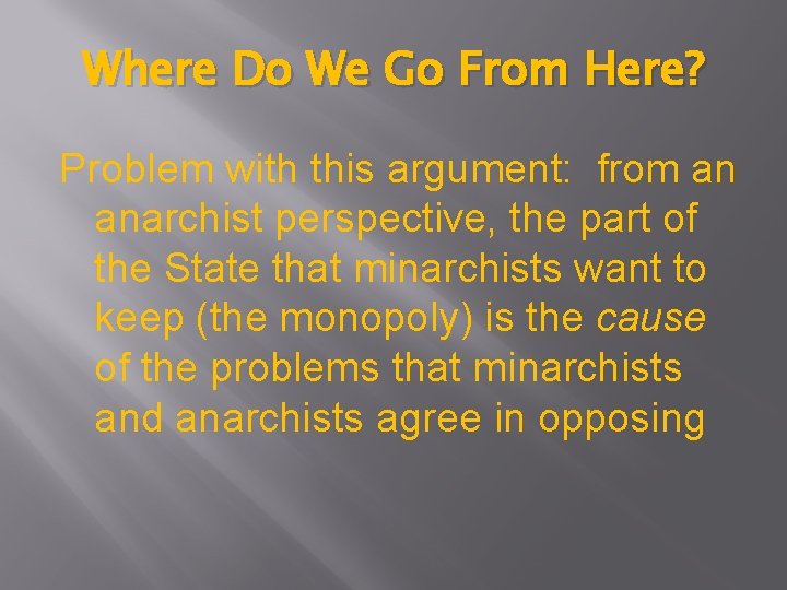 Where Do We Go From Here? Problem with this argument: from an anarchist perspective,