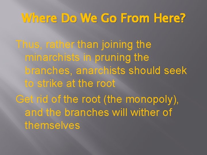 Where Do We Go From Here? Thus, rather than joining the minarchists in pruning