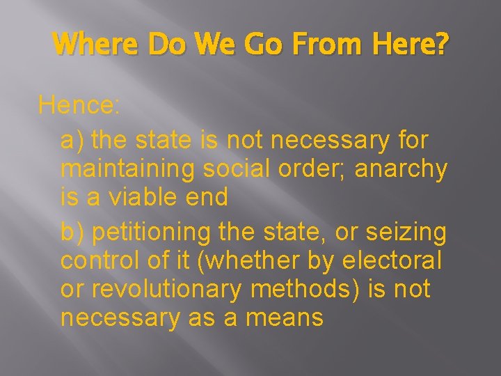 Where Do We Go From Here? Hence: a) the state is not necessary for