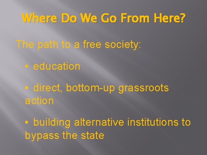 Where Do We Go From Here? The path to a free society: ▪ education