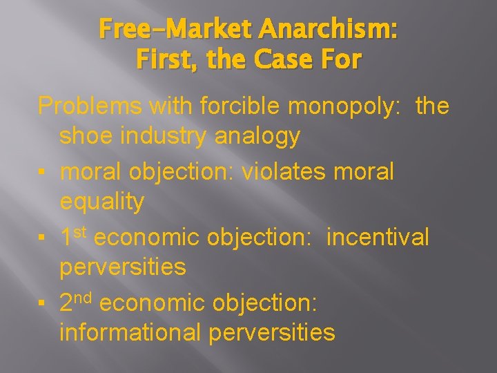 Free-Market Anarchism: First, the Case For Problems with forcible monopoly: the shoe industry analogy