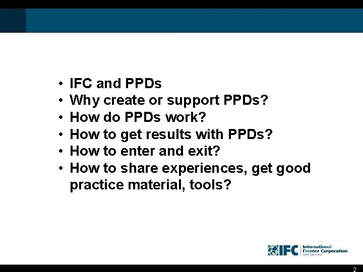  • • • IFC and PPDs Why create or support PPDs? How do