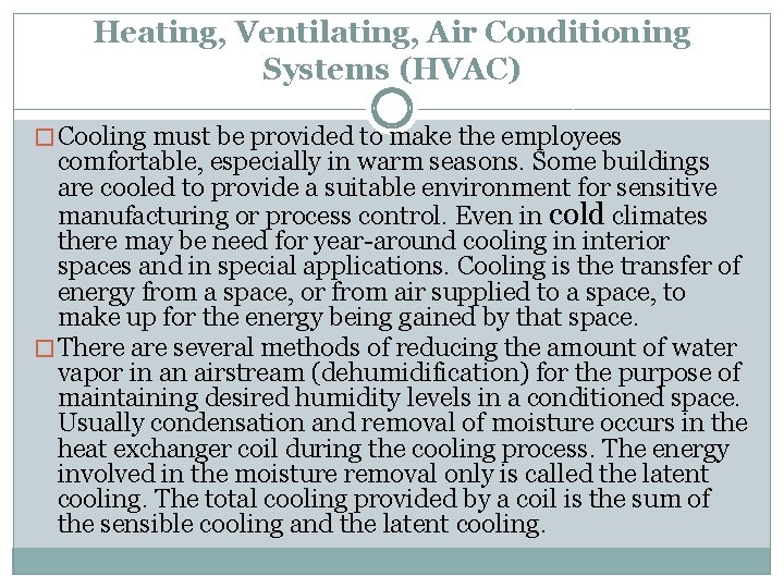 Heating, Ventilating, Air Conditioning Systems (HVAC) � Cooling must be provided to make the