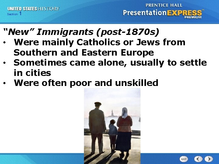 Section 1 “New” Immigrants (post-1870 s) • Were mainly Catholics or Jews from Southern