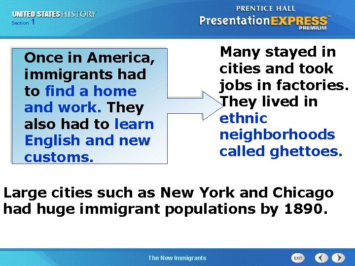 Section 1 Once in America, immigrants had to find a home and work. They