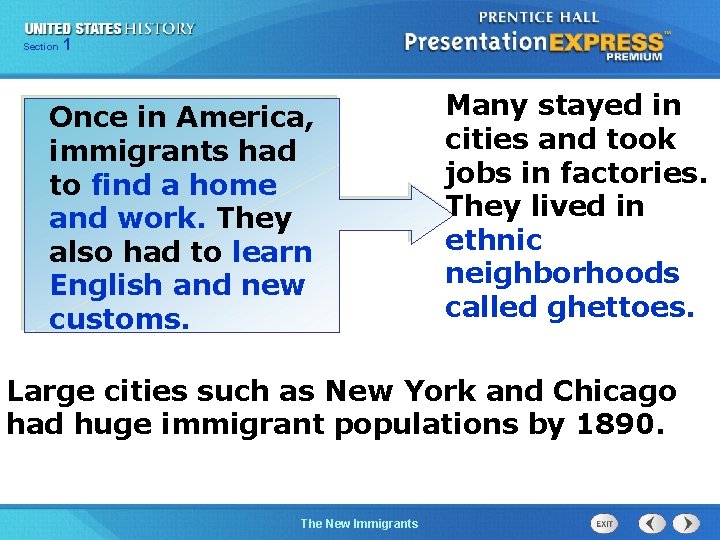 Section 1 Once in America, immigrants had to find a home and work. They