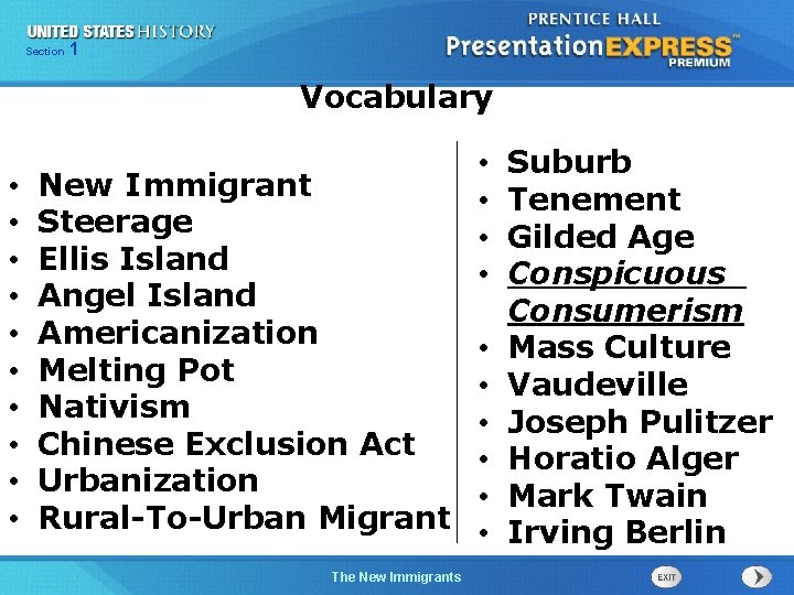 Section 1 Vocabulary • • • New Immigrant Steerage Ellis Island Angel Island Americanization