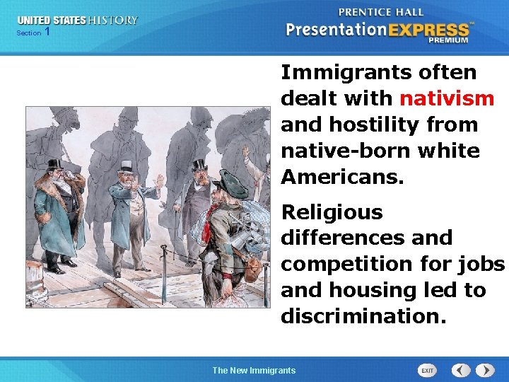 Section 1 Immigrants often dealt with nativism and hostility from native-born white Americans. Religious