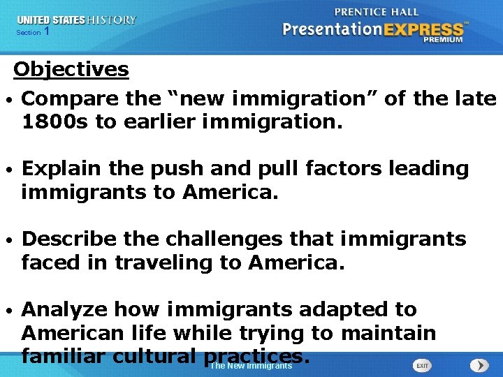 Section 1 Objectives • Compare the “new immigration” of the late 1800 s to