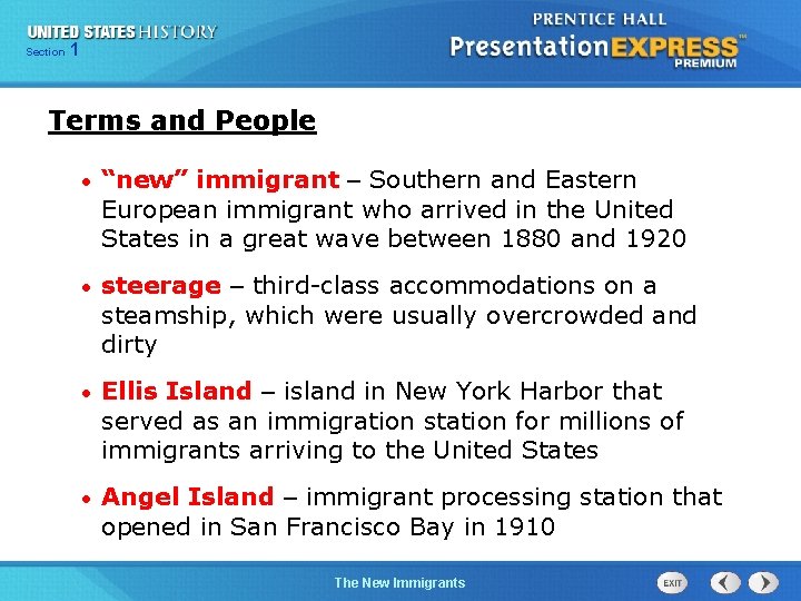 Section 1 Terms and People • “new” immigrant – Southern and Eastern European immigrant