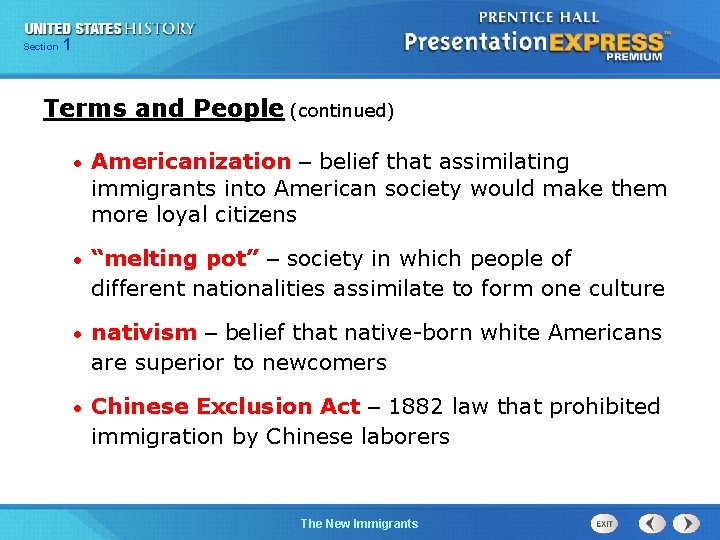 Section 1 Terms and People (continued) • Americanization – belief that assimilating immigrants into