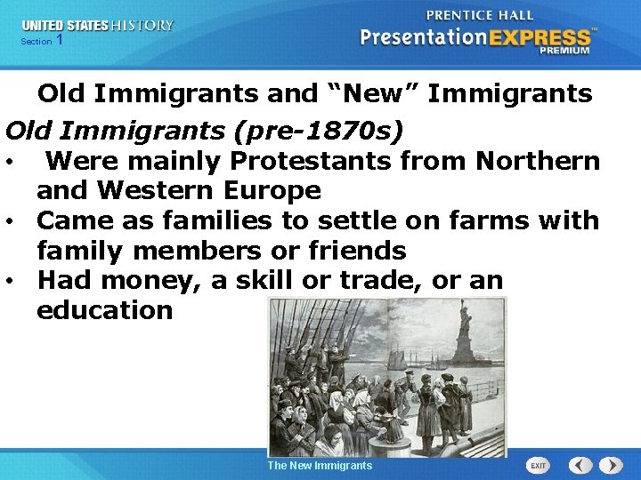 Section 1 Old Immigrants and “New” Immigrants Old Immigrants (pre-1870 s) • Were mainly