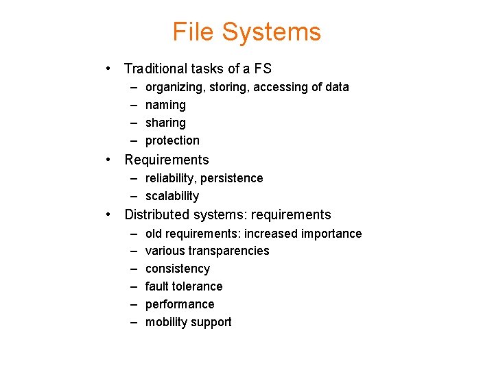 File Systems • Traditional tasks of a FS – – organizing, storing, accessing of