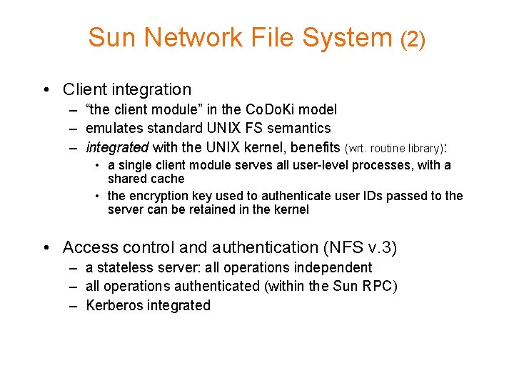 Sun Network File System (2) • Client integration – “the client module” in the