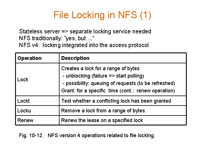 File Locking in NFS (1) Stateless server => separate locking service needed NFS traditionally: