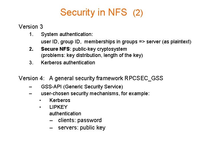 Security in NFS (2) Version 3 1. 2. 3. System authentication: user ID, group