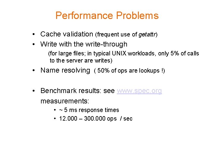 Performance Problems • Cache validation (frequent use of getattr) • Write with the write-through