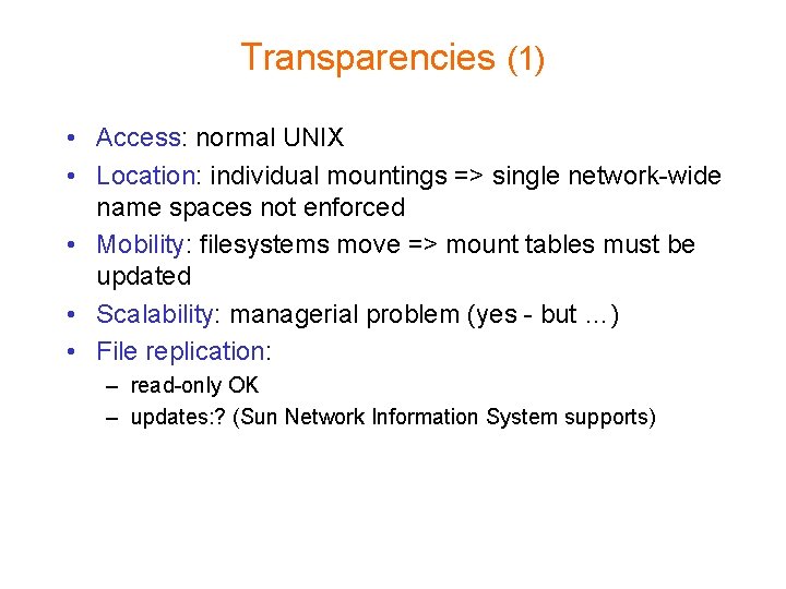 Transparencies (1) • Access: normal UNIX • Location: individual mountings => single network-wide name