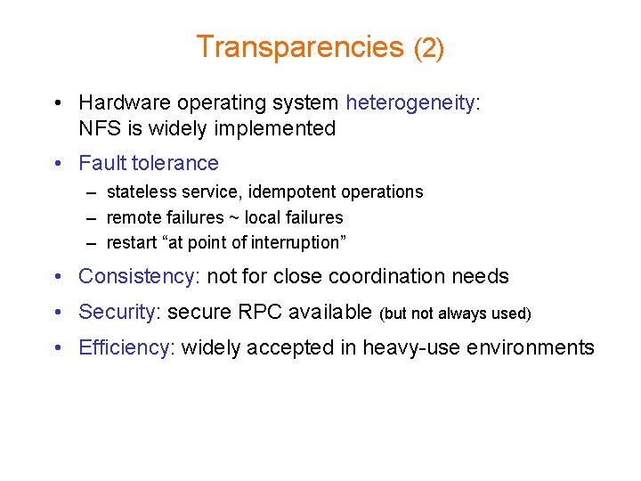 Transparencies (2) • Hardware operating system heterogeneity: NFS is widely implemented • Fault tolerance