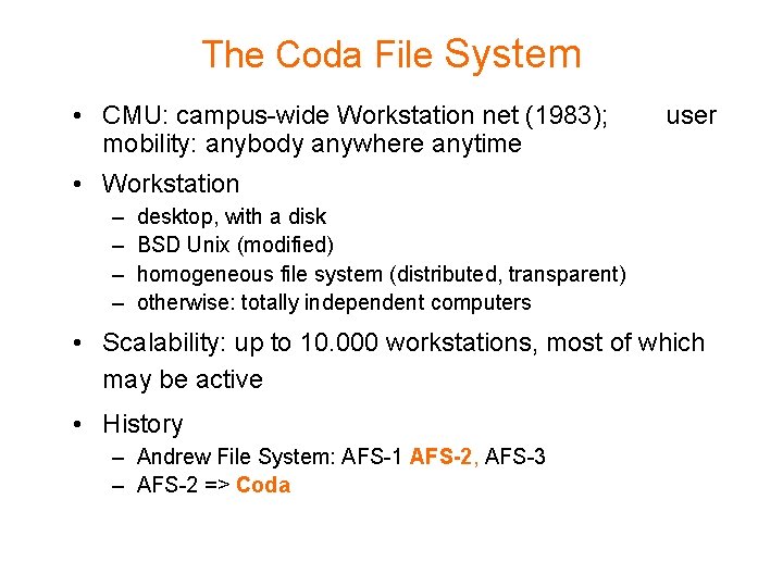 The Coda File System • CMU: campus-wide Workstation net (1983); mobility: anybody anywhere anytime