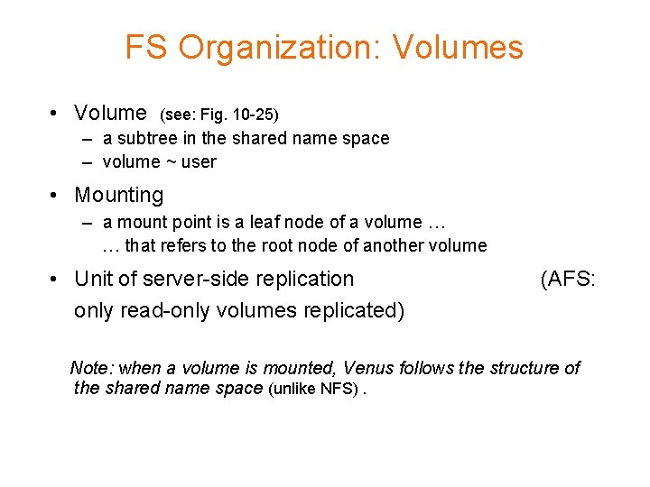FS Organization: Volumes • Volume (see: Fig. 10 -25) – a subtree in the