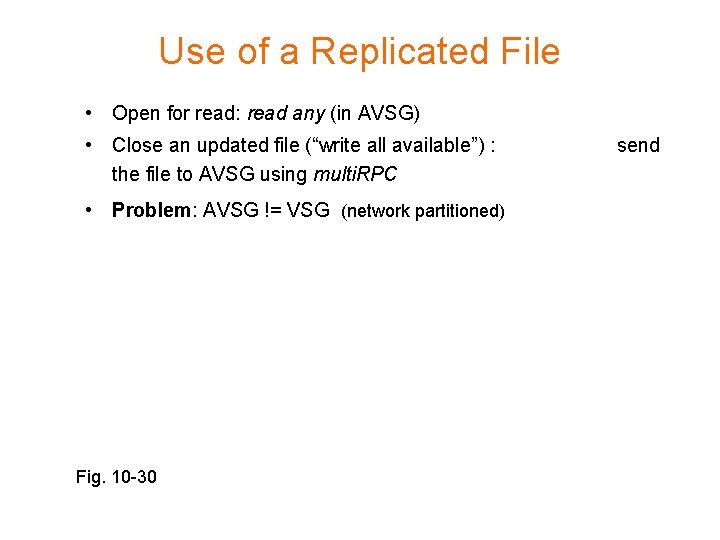 Use of a Replicated File • Open for read: read any (in AVSG) •