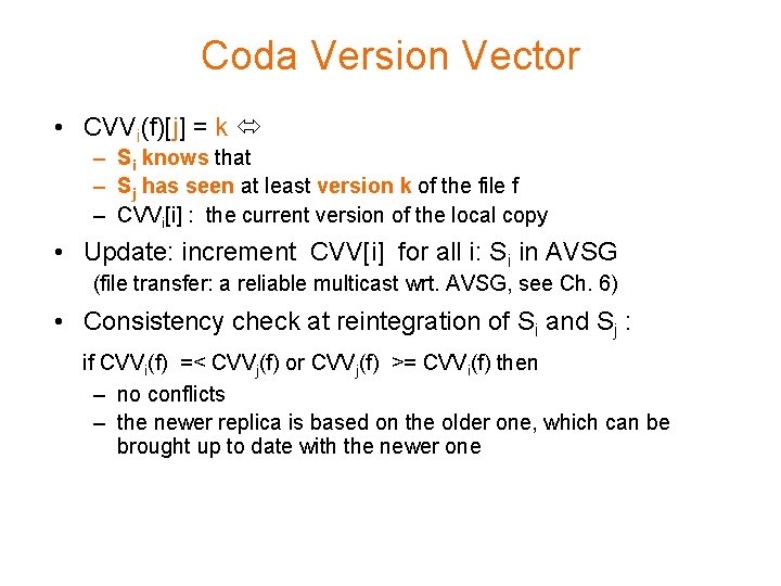 Coda Version Vector • CVVi(f)[j] = k – Si knows that – Sj has