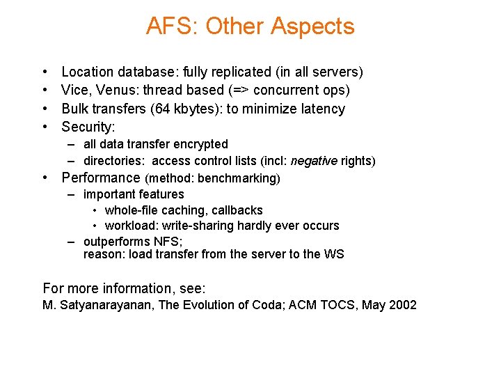 AFS: Other Aspects • • • Location database: fully replicated (in all servers) Vice,