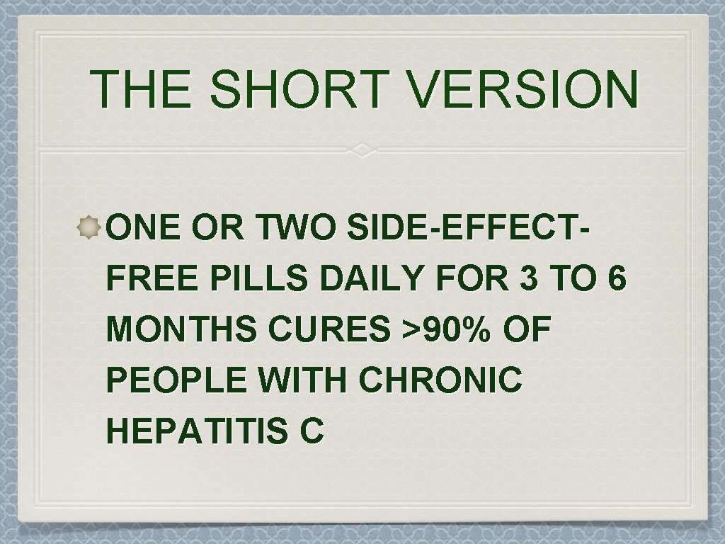 THE SHORT VERSION ONE OR TWO SIDE-EFFECTFREE PILLS DAILY FOR 3 TO 6 MONTHS