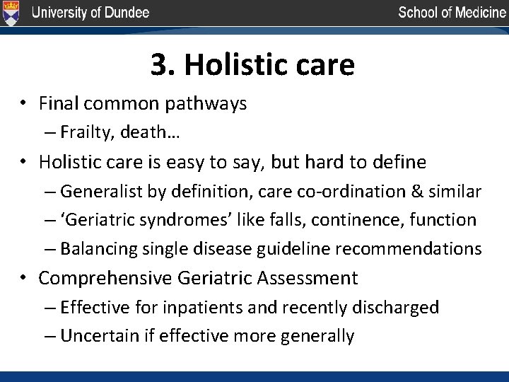 3. Holistic care • Final common pathways – Frailty, death… • Holistic care is