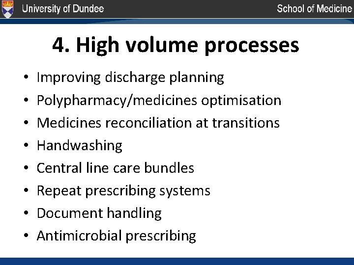 4. High volume processes • • Improving discharge planning Polypharmacy/medicines optimisation Medicines reconciliation at